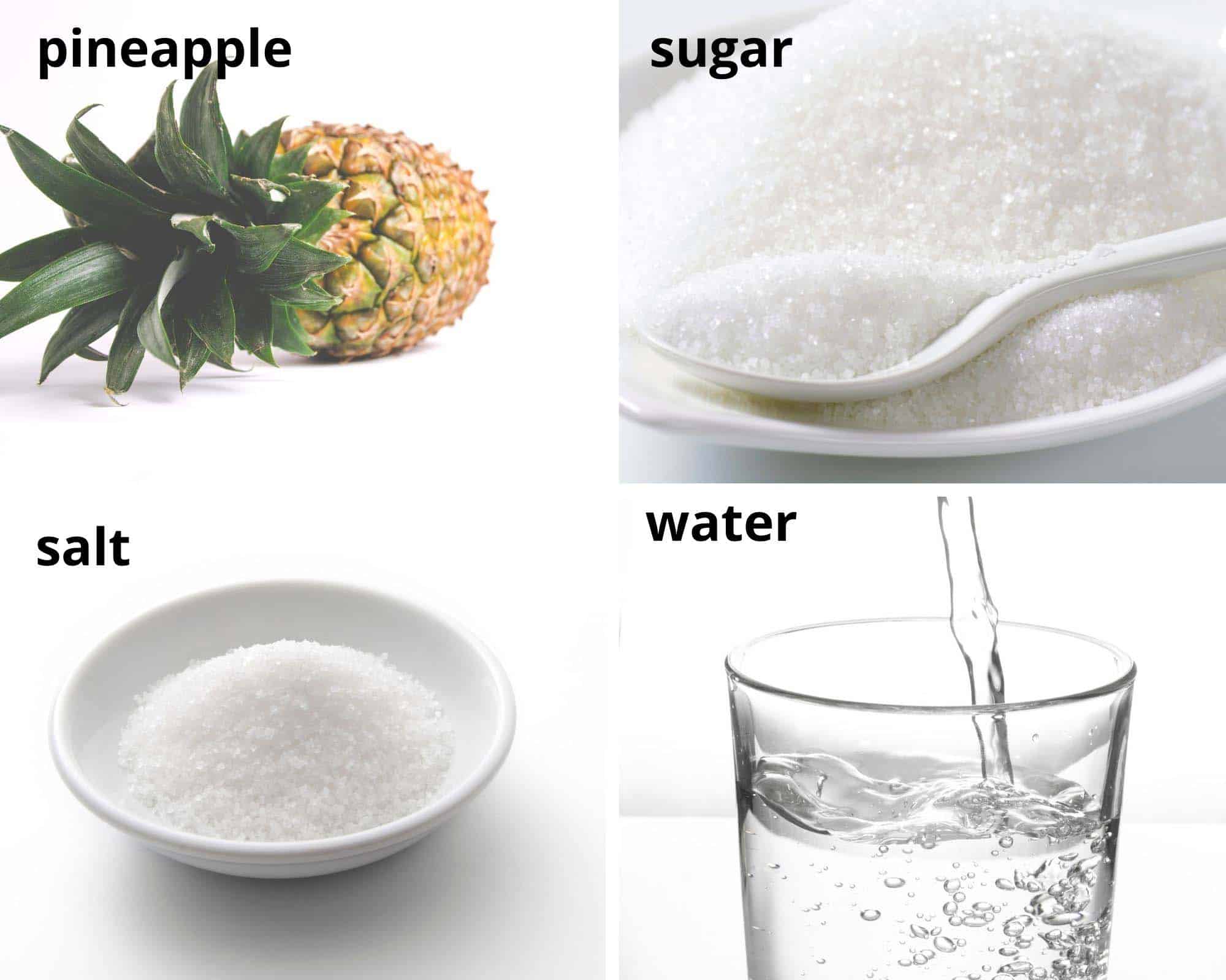 collage of four pictures of pineapple, sugar, salt and water.
